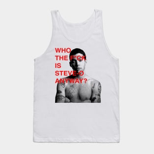 WHO THE F IS STEVE O ANYWAY ? Tank Top